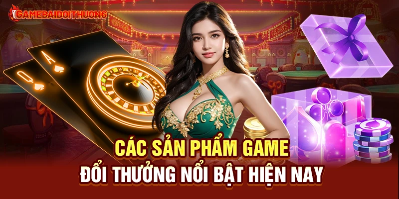 Game Đổi Thưởng - Top Game Đánh Bài Đổi Thưởng Uy Tín 2025 36 Các game đổi thưởng hấp dẫn nhất hiện nay